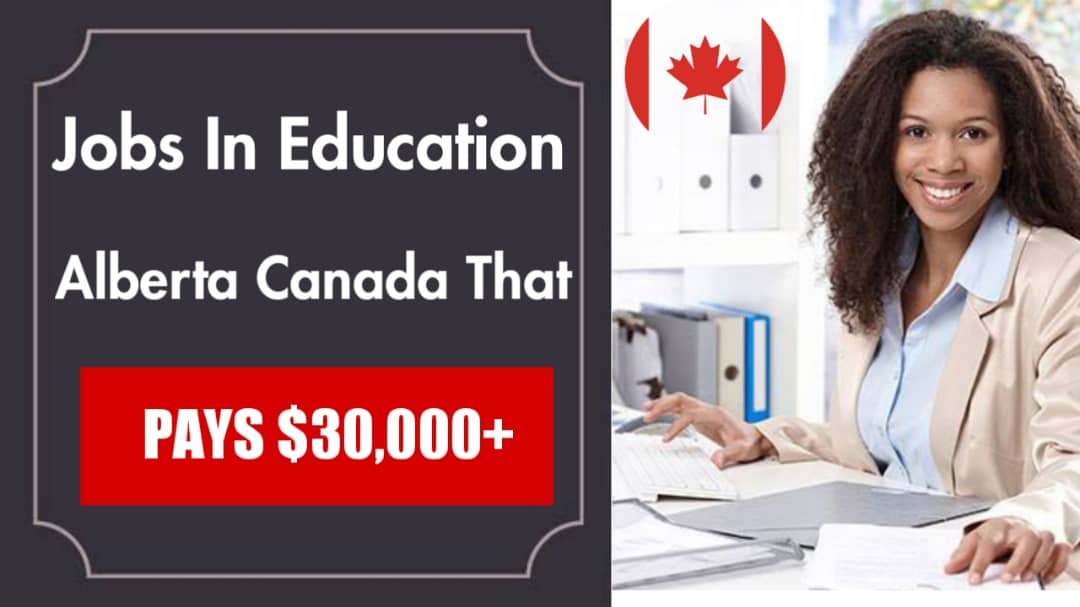 Jobs in education Alberta Canada provinces that pays $30,000