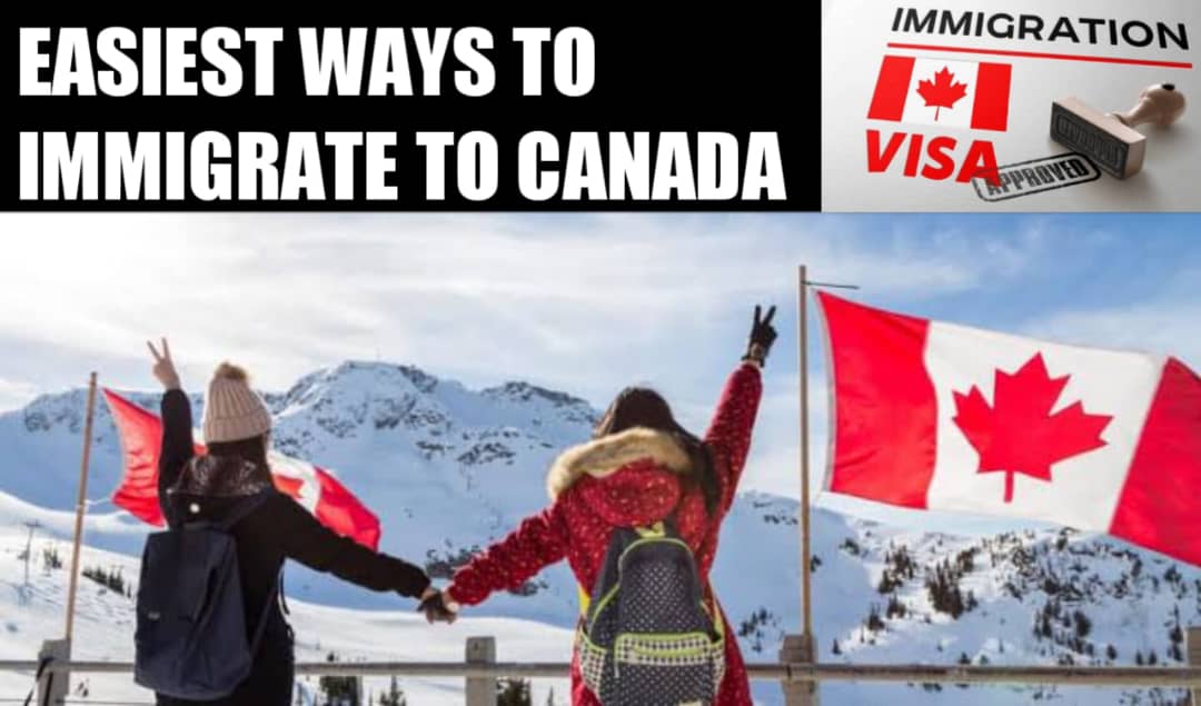 The easiest ways to immigrate to Canada