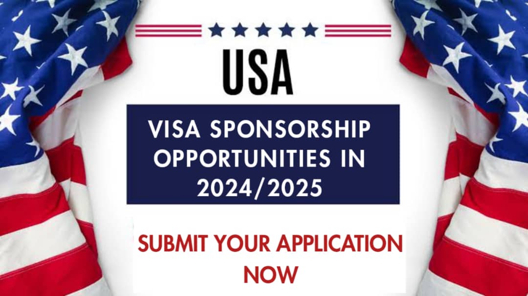 U.S. Visa Sponsorship Opportunities in 2024/2025 – Submit Your Application Now
